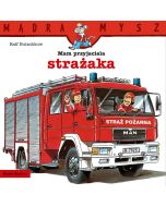 Mądra Mysz. Mam przyjaciela strażaka