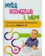 Myślę rozwiązuję i wiem. Ćwiczenia...klasa 1-3