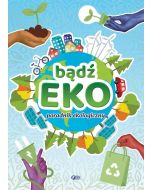 Bądź EKO! Poradnik ekologiczny