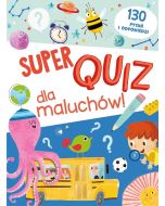Super quiz dla maluchów. 130 pytań i odpowiedzi
