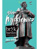 Adam Mickiewicz. Bryk bardzo niekonwencjonalny