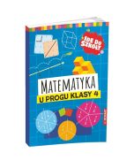 Idę do szkoły. Matematyka u progu klasy 4