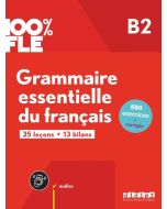 100% FLE - Grammaire essentielle du franacis B2