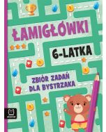 Łamigłówki 6-latka. Zbiór zadań dla bystrzaka