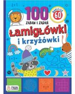 Łamigłówki i krzyżówki. Ponad 100 zabaw i zadań