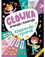 Główka pracuje i koloruje. Księżniczki i rycerze