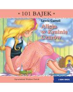 Alicja w Krainie Czarów. 101 bajek