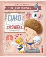 Feluś i Gucio odkrywają... Ciało człowieka