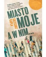 Miasto moje, a w nim