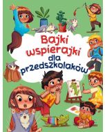 Bajki wspierajki dla przedszkolaków