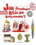 Tu powstała Polska Jak pierwszego króla koronowano