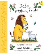 Dobry, przyjazny świat. Książka o dobroci