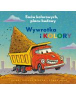 Wywrotka i kolory. Snów kolorowych, placu budowy