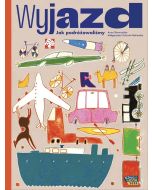 Wyjazd. Jak podróżujemy