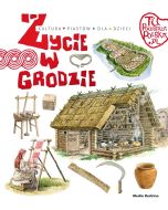 Tu powstała Polska. Życie w grodzie