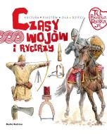 Tu powstała Polska. Czasy wojów i rycerzy