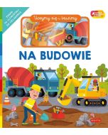 Akademia Mądrego Dziecka Na budowie