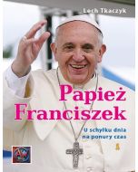 Papież Franciszek. U schyłku dnia na ponury czas