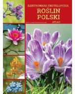 Ilustrowana encyklopedia roślin Polski. Atlas