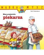 Mądra Mysz. Mam przyjaciela piekarza