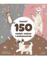 Zeszyt 150 zadań zabaw i ciekawostek