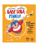 Bądź sobą, Pinku! Książka o asertywności...