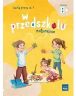 W przedszkolu naturalnie. Poziom B+ Karty cz.1