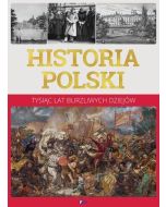 Historia polski. Tysiąc lat burzliwych dziejów