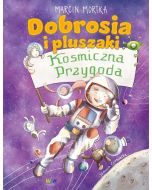 Dobrosia i pluszaki. Kosmiczna przygoda