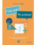 Matematyka? Nic prostszego! Część A