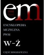 Encyklopedia muzyczna T12 W-Ż. Biograficzna