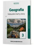 Maturalne karty pracy. Geografia 3. Zakres rozszerzony. Liceum i technikum