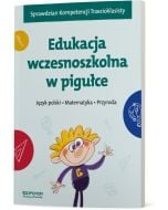 Język polski. Matematyka. Przyroda. Edukacja wczesnoszkolna w pigułce