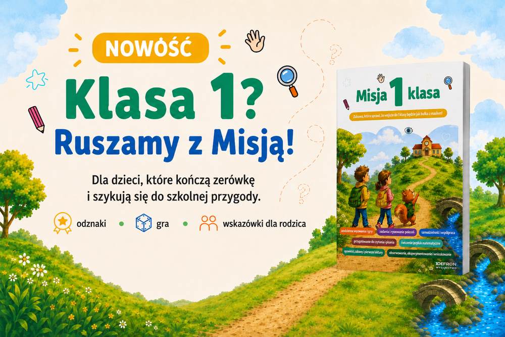 Misja 1 klasa – jak przygotować dziecko do pierwszej klasy bez presji?
